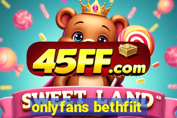 onlyfans bethfiit